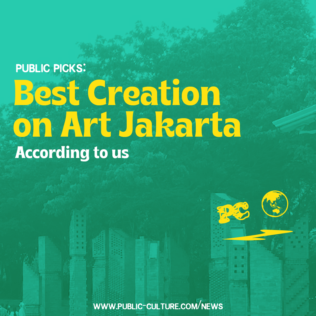 PUBLIC PICKS: BEST CREATION ON ART JAKARTA ACCORDING TO US